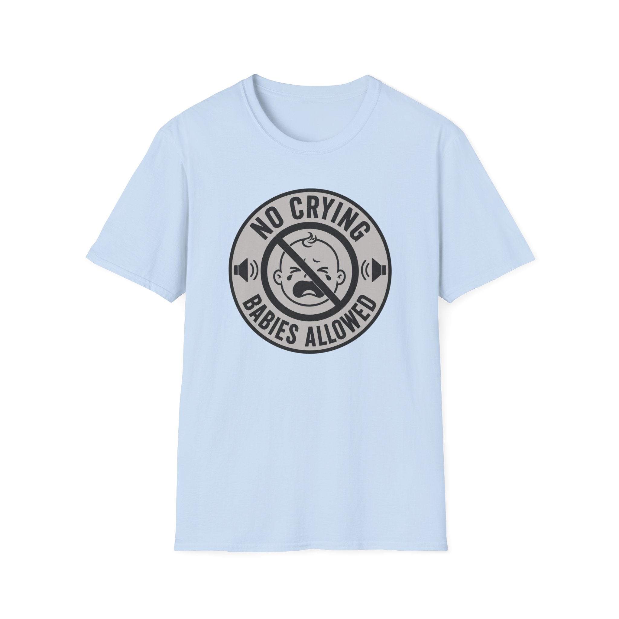 No Crying Babies Allowed T-Shirt
