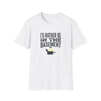 I'd Rather Be In The Basement T-Shirt