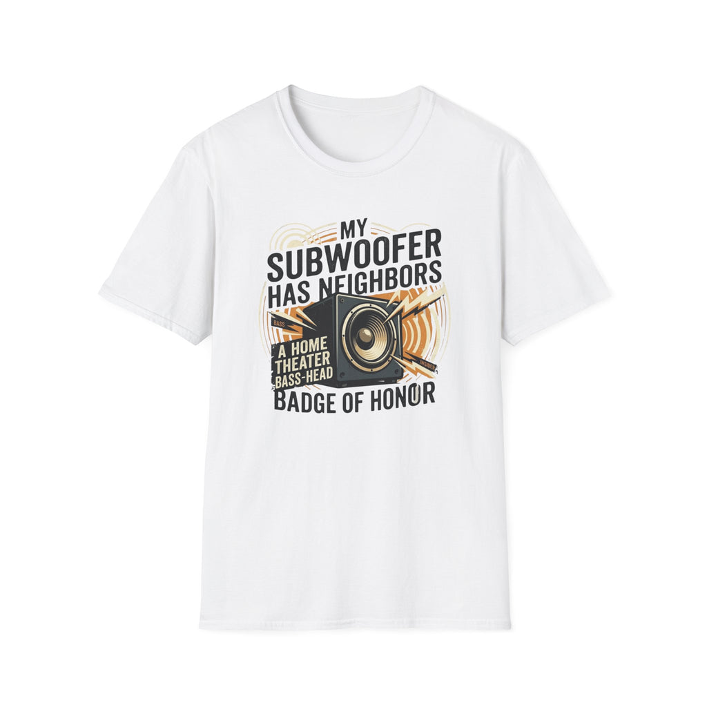 My Subwoofer Has Neighbors T-Shirt