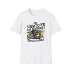 My Subwoofer Has Neighbors T-Shirt