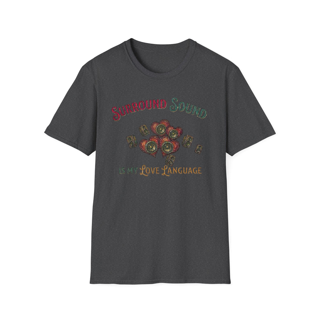 Surround Sound is My Love Language T-Shirt