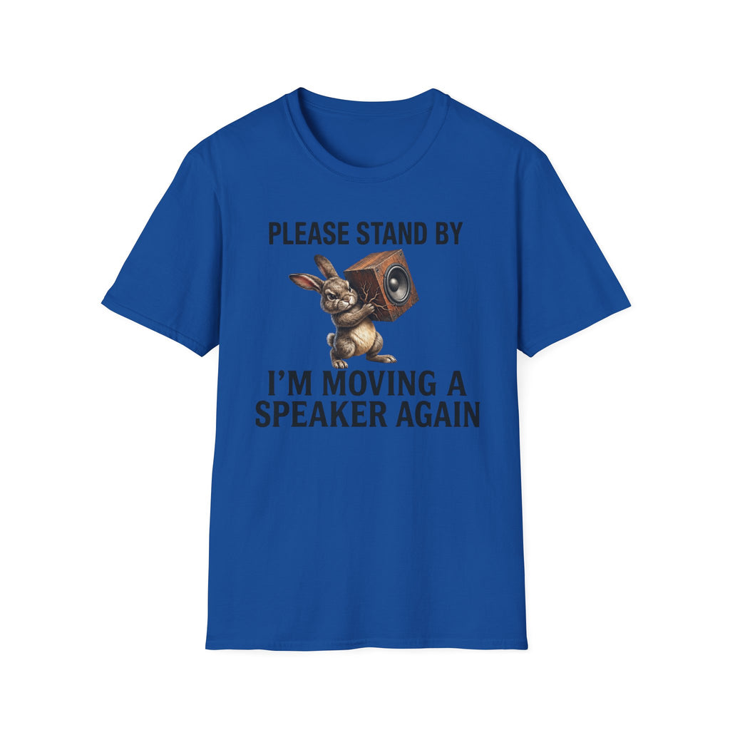 I'm Moving a Speaker Again T-Shirt