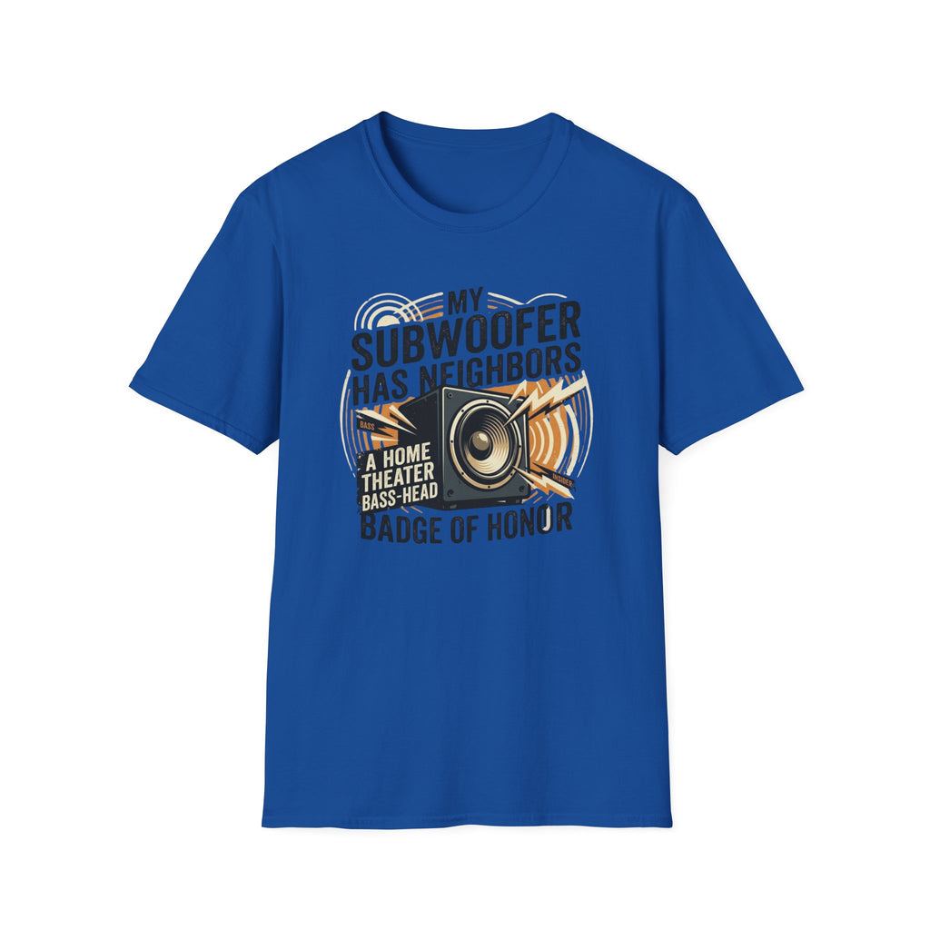 My Subwoofer Has Neighbors T-Shirt