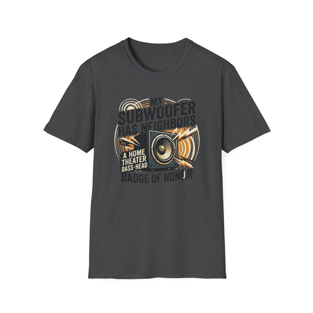 My Subwoofer Has Neighbors T-Shirt
