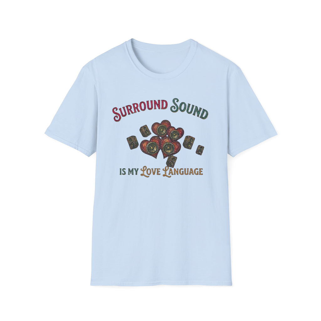 Surround Sound is My Love Language T-Shirt