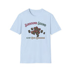 Surround Sound is My Love Language T-Shirt