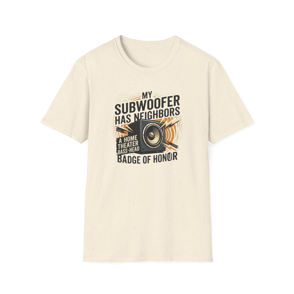My Subwoofer Has Neighbors T-Shirt
