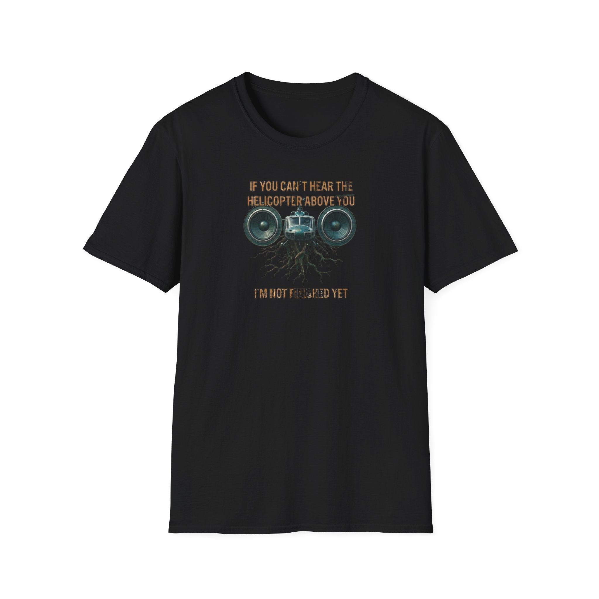 If You Can't Hear The Helicopter Above T-Shirt
