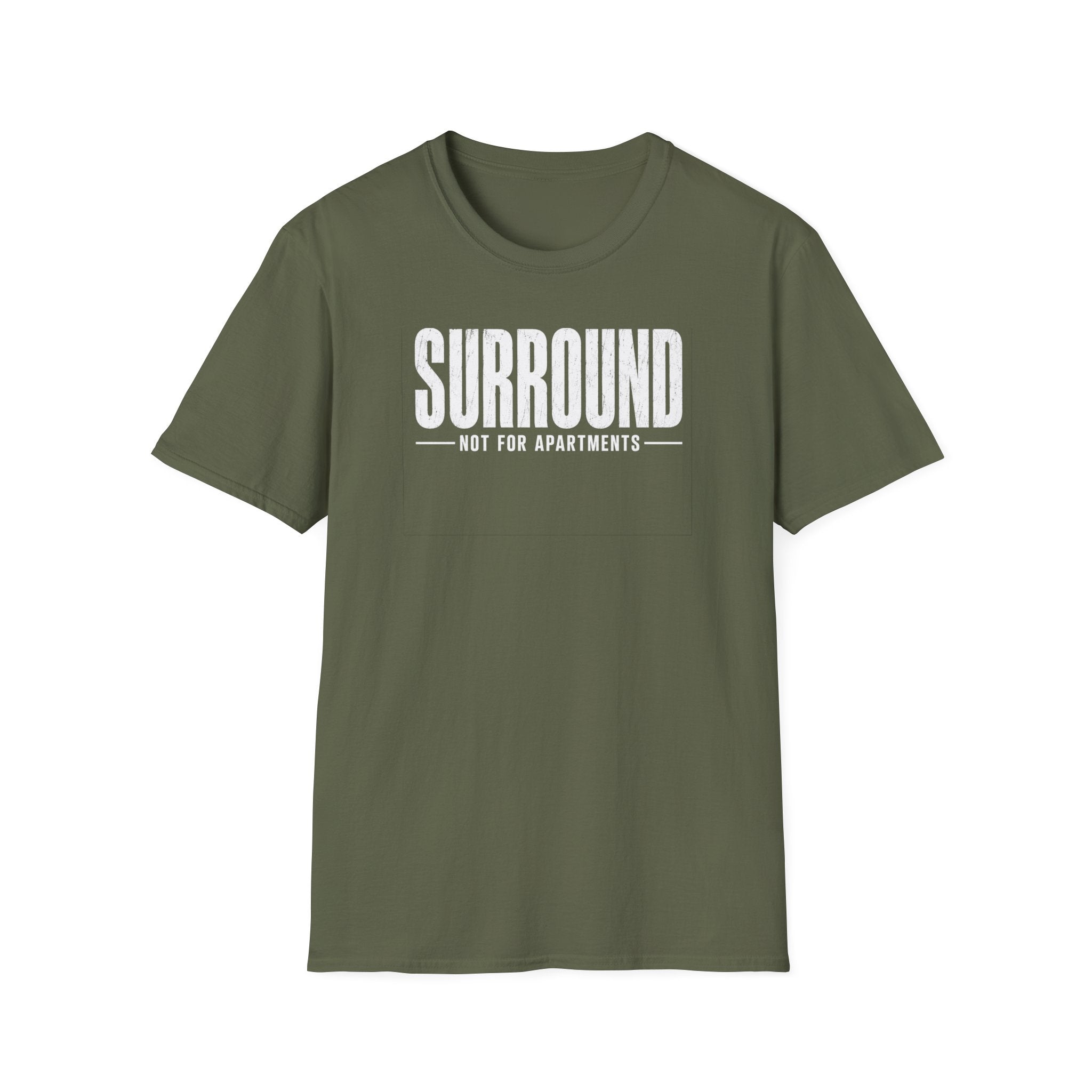 Surround Not For Apartments T-Shirt