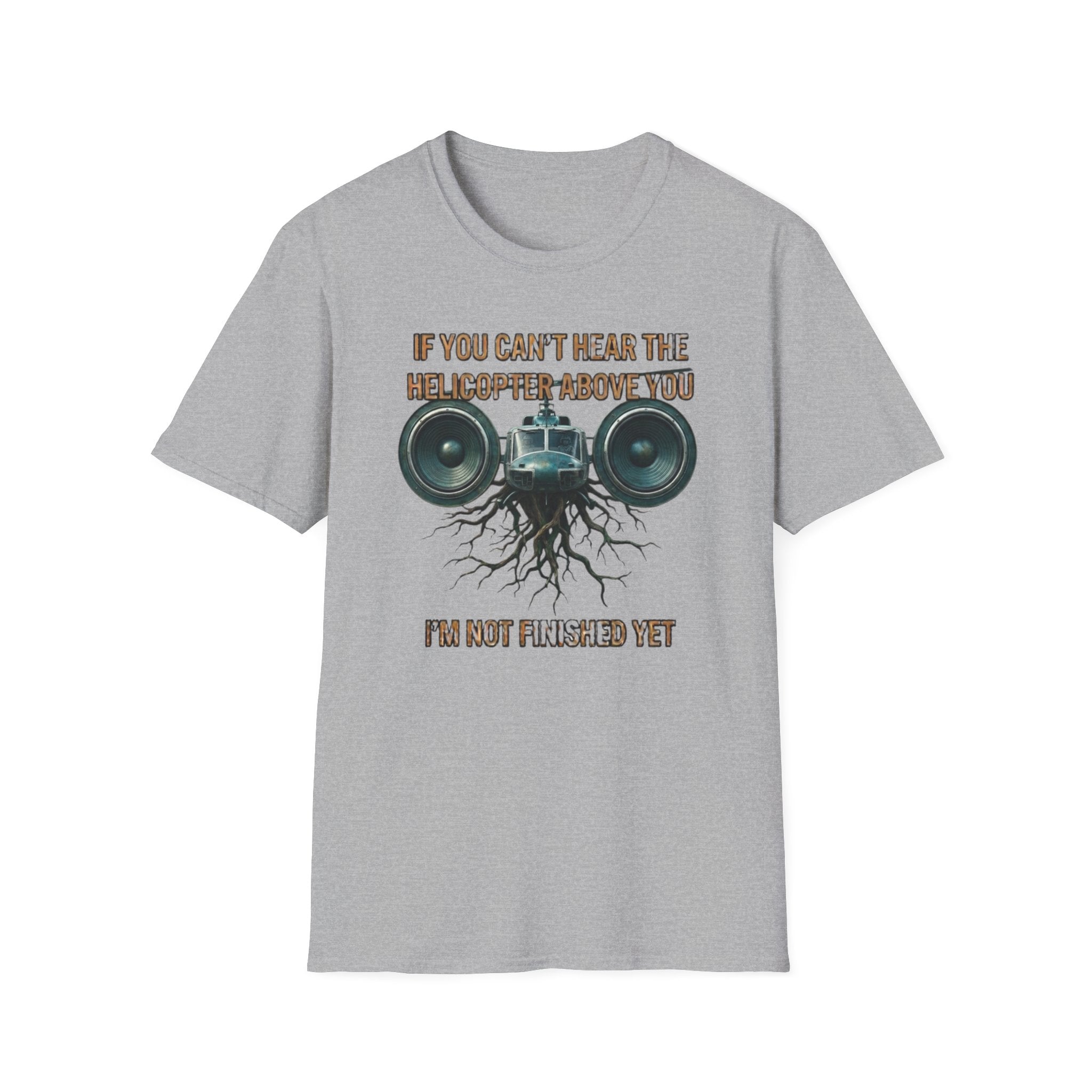 If You Can't Hear The Helicopter Above T-Shirt