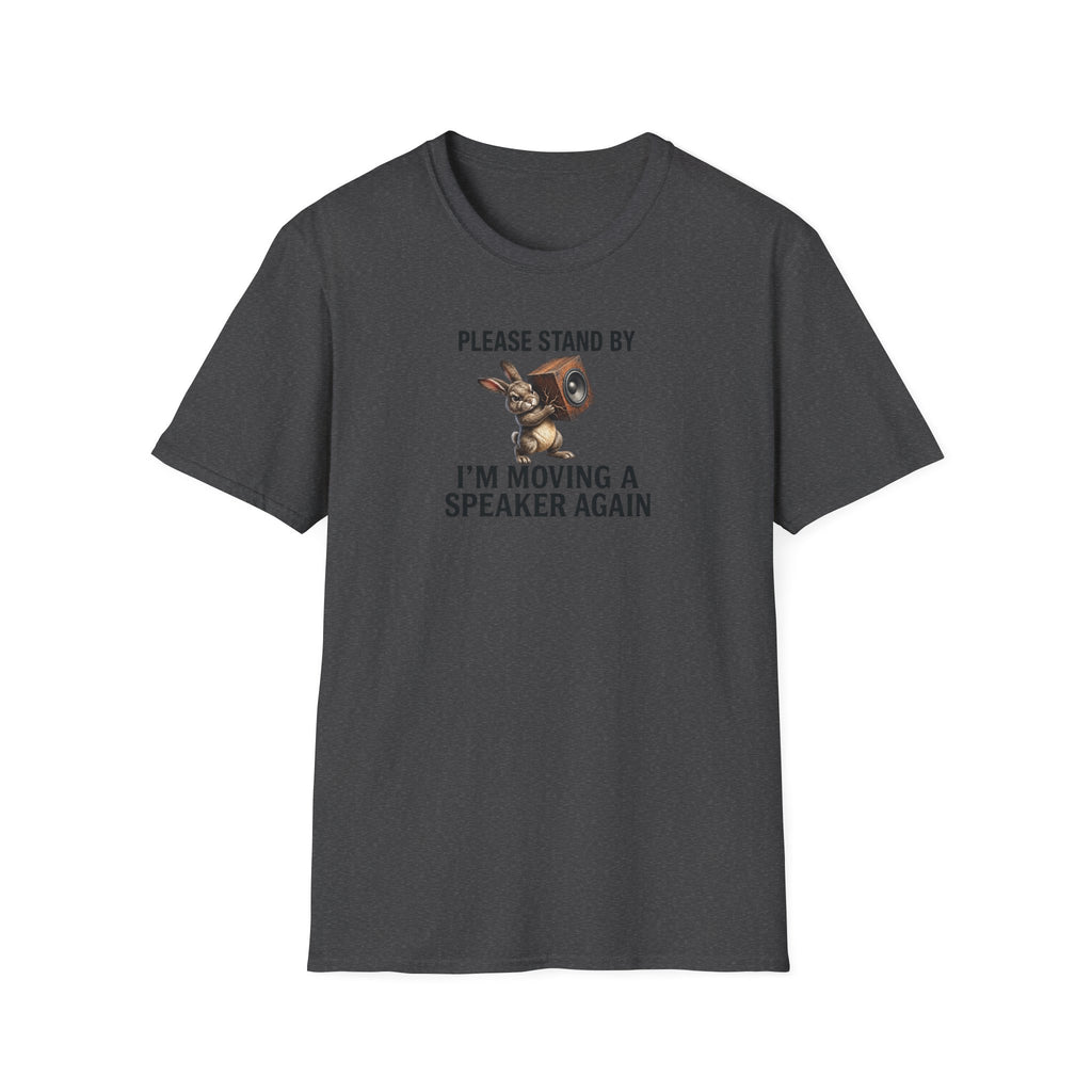 I'm Moving a Speaker Again T-Shirt