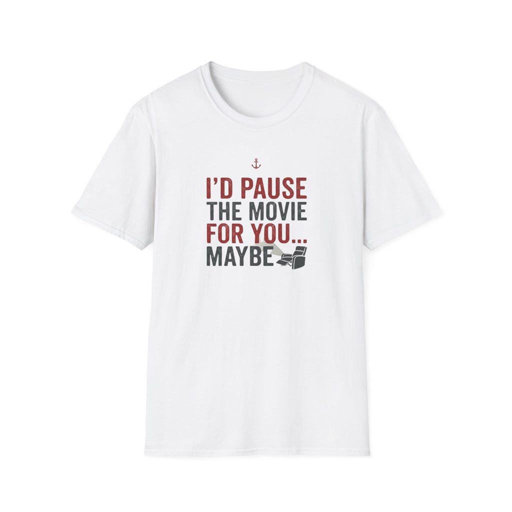 I'd Pause the Movie For You T-Shirt