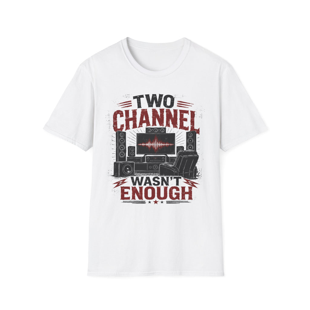 Two Channel Wasn't Enough T-Shirt