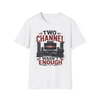 Two Channel Wasn't Enough T-Shirt