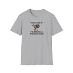 I'm Moving a Speaker Again T-Shirt