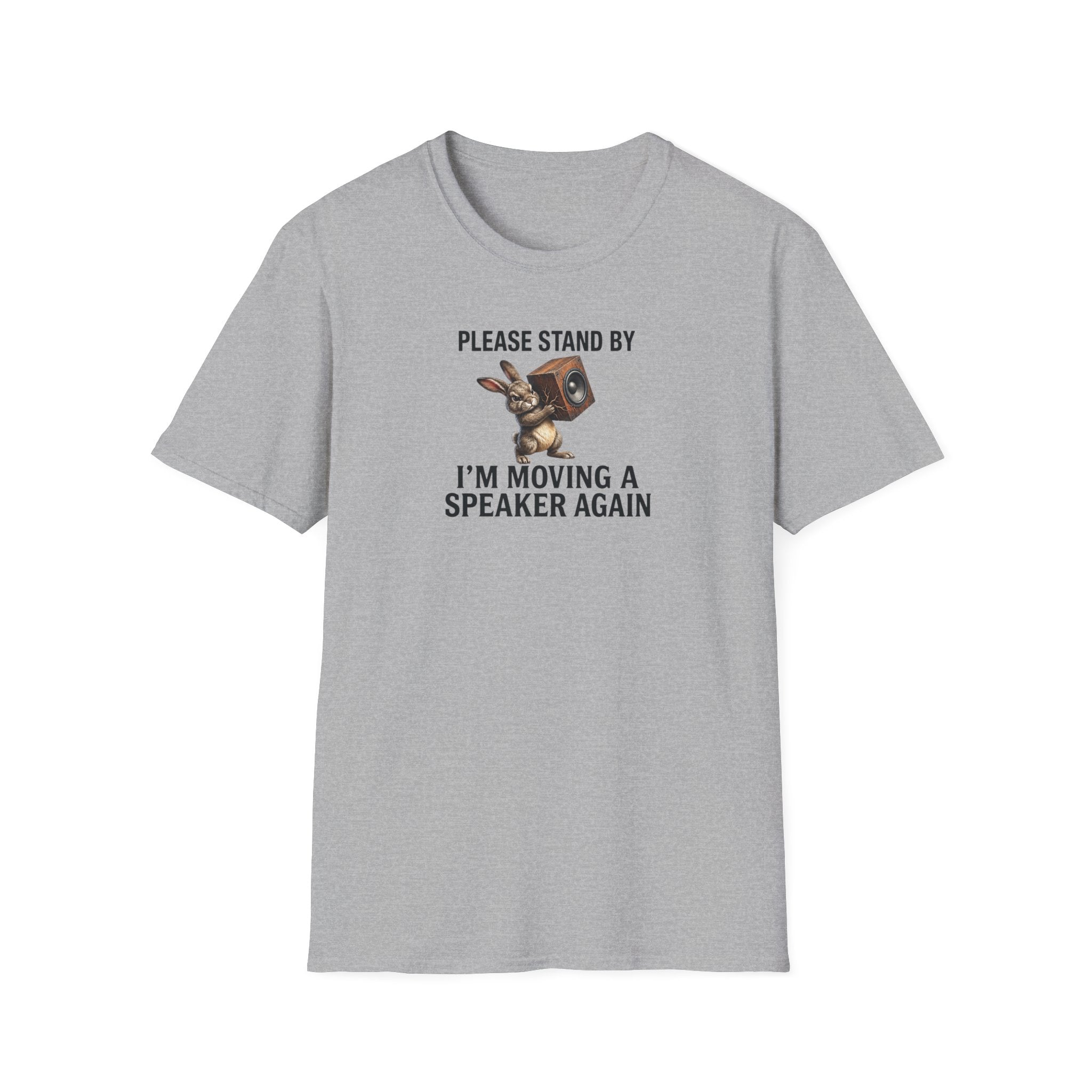 I'm Moving a Speaker Again T-Shirt
