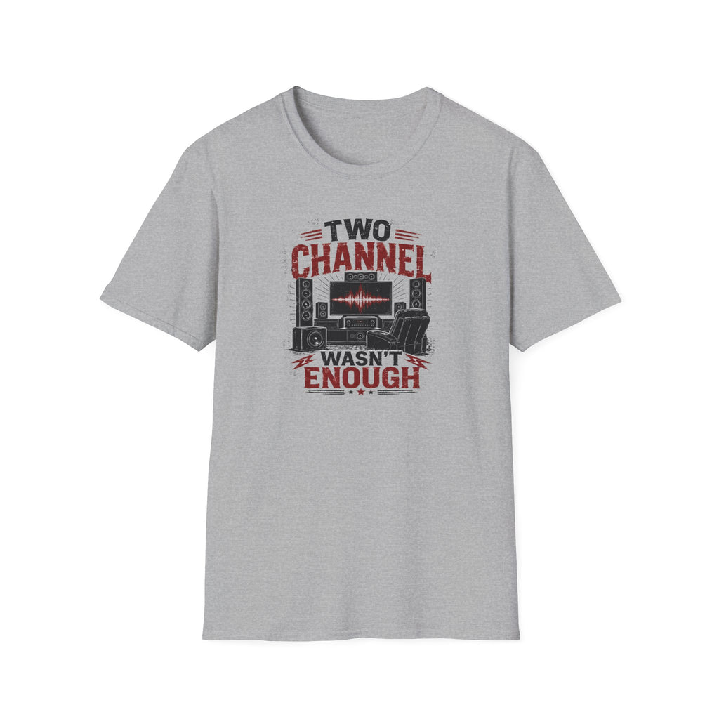 Two Channel Wasn't Enough T-Shirt