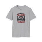 Two Channel Wasn't Enough T-Shirt