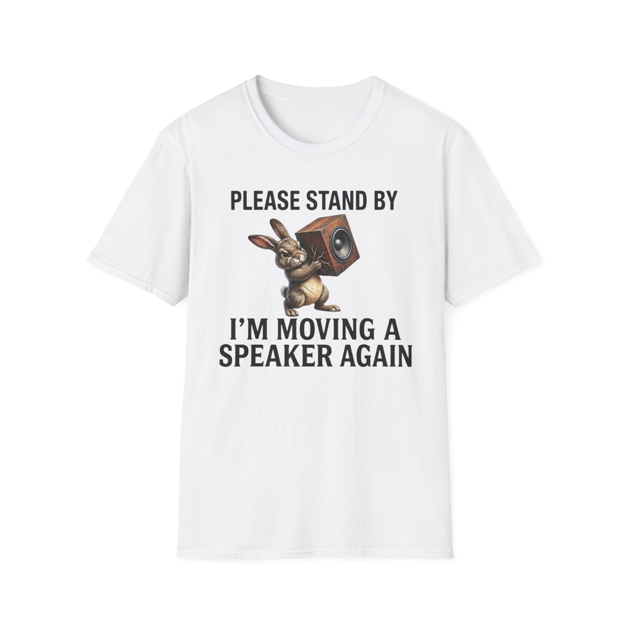 I'm Moving a Speaker Again T-Shirt