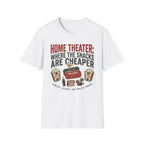 Home Theater: Where the Snacks Are Cheaper T-Shirt