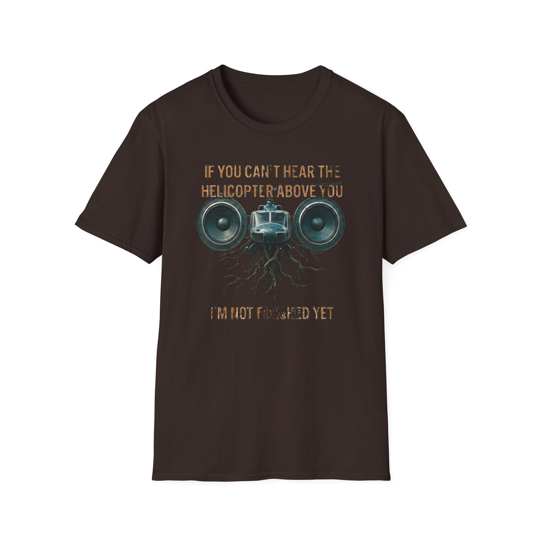 If You Can't Hear The Helicopter Above T-Shirt