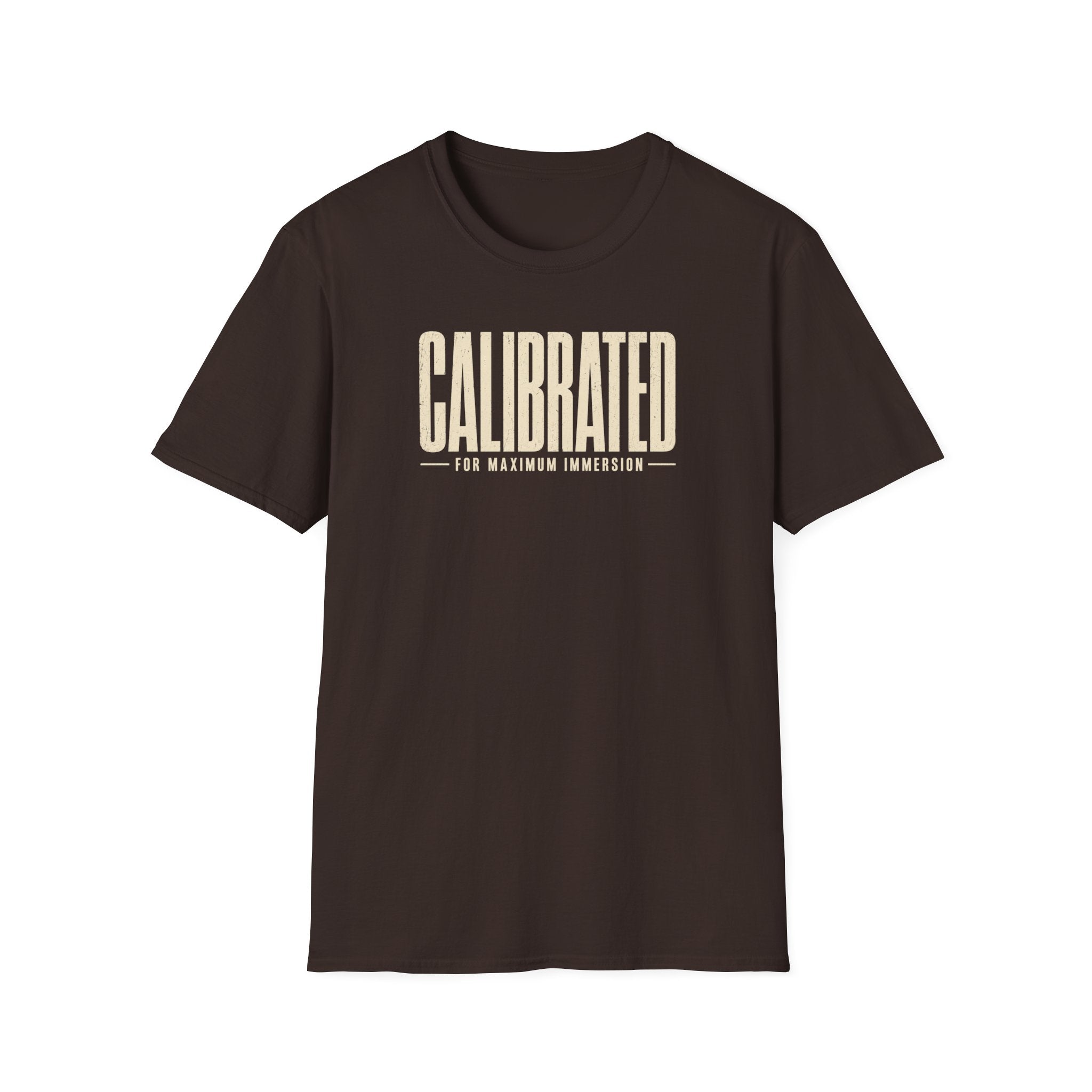 Calibrated For Maximum Immersion T‑Shirt
