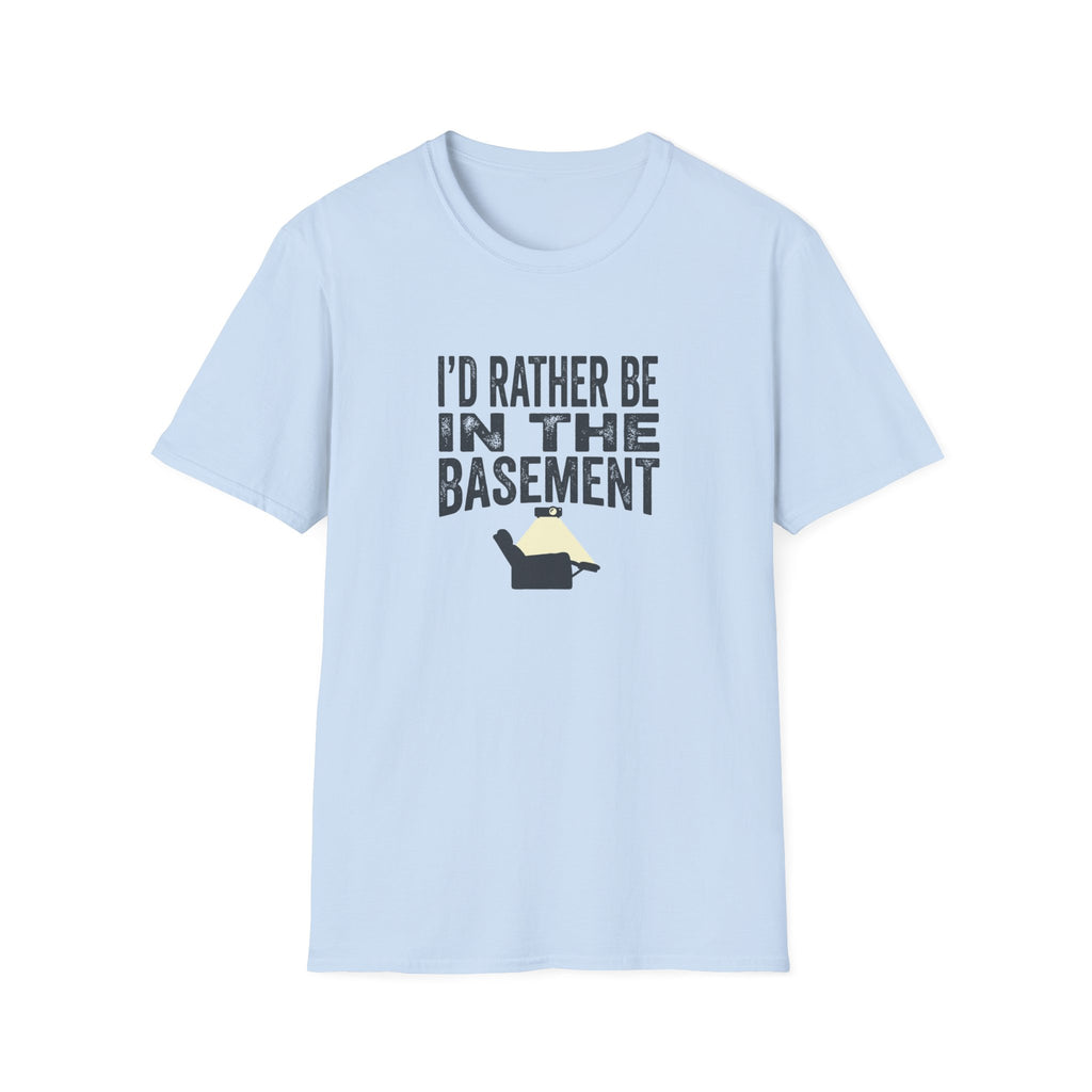 I'd Rather Be In The Basement T-Shirt