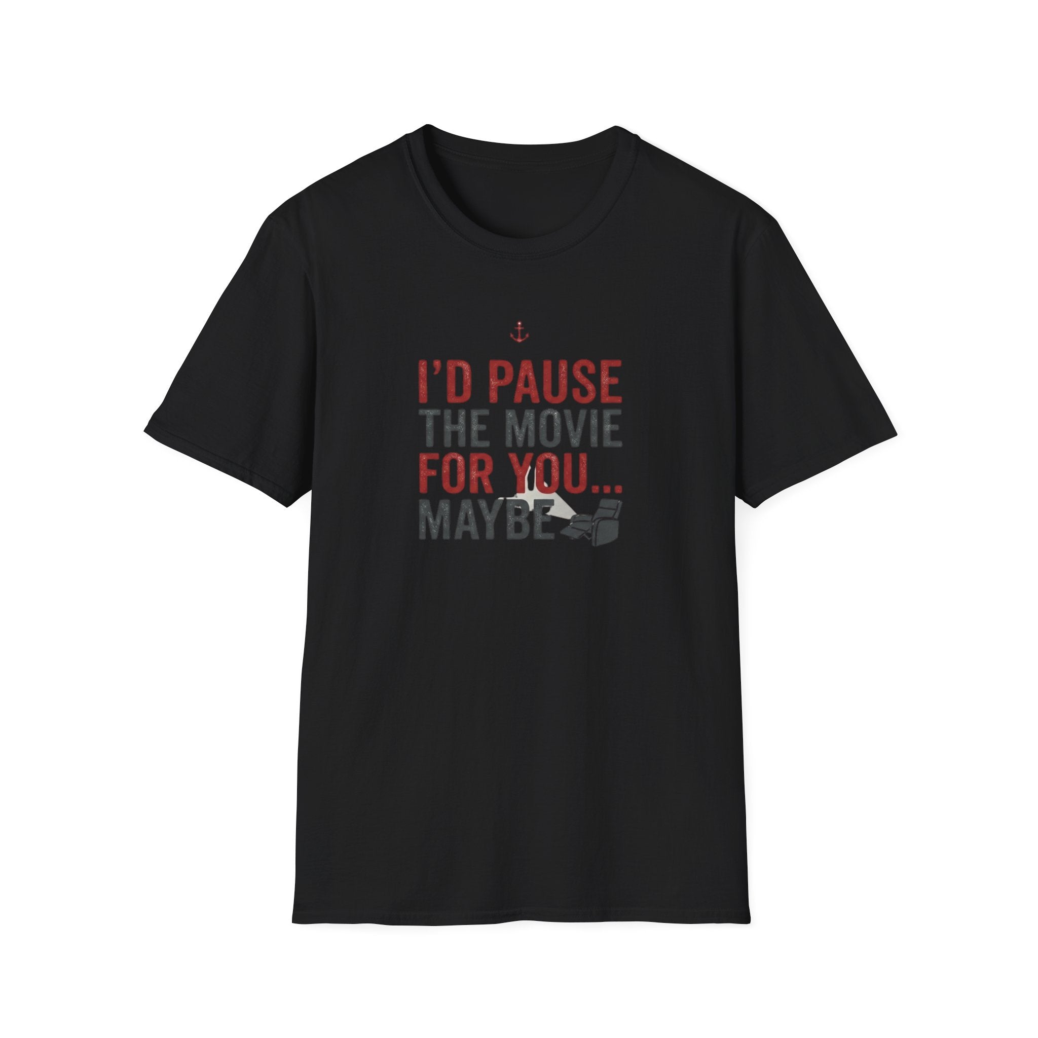 I'd Pause the Movie For You T-Shirt
