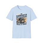 My Subwoofer Has Neighbors T-Shirt