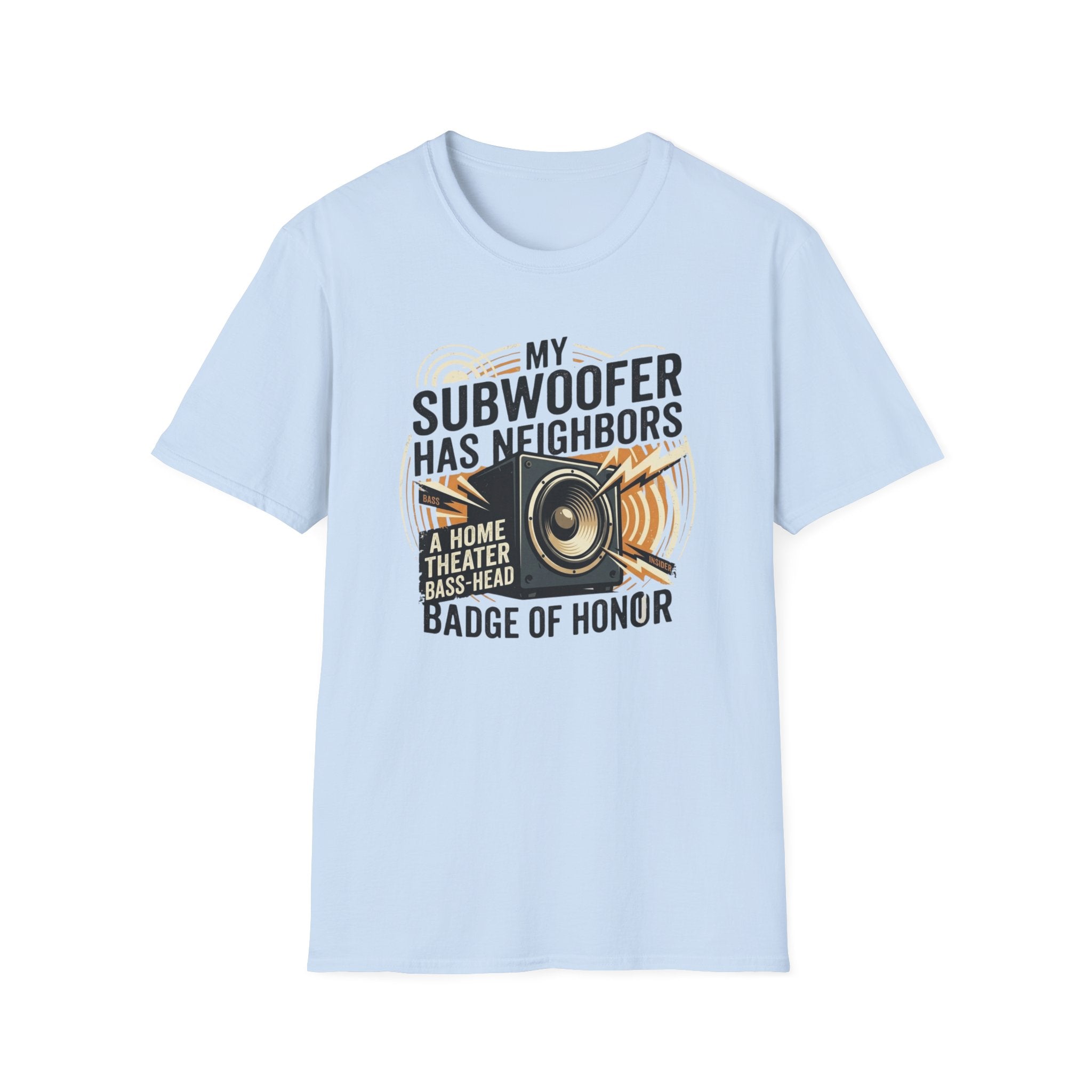 My Subwoofer Has Neighbors T-Shirt