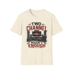 Two Channel Wasn't Enough T-Shirt