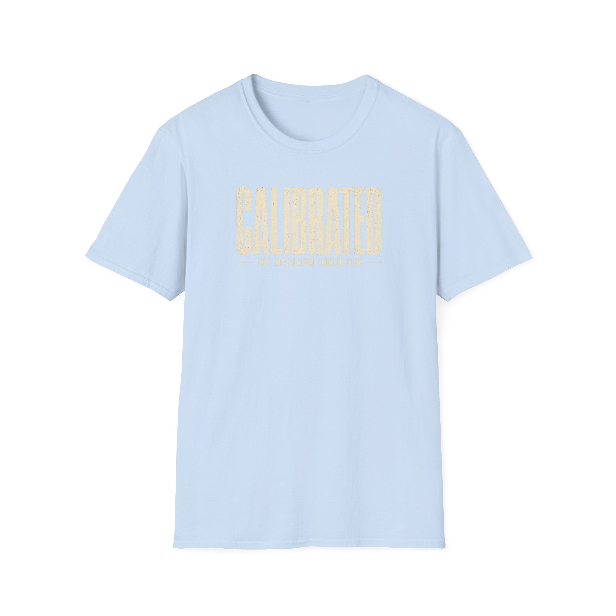Calibrated For Maximum Immersion T‑Shirt