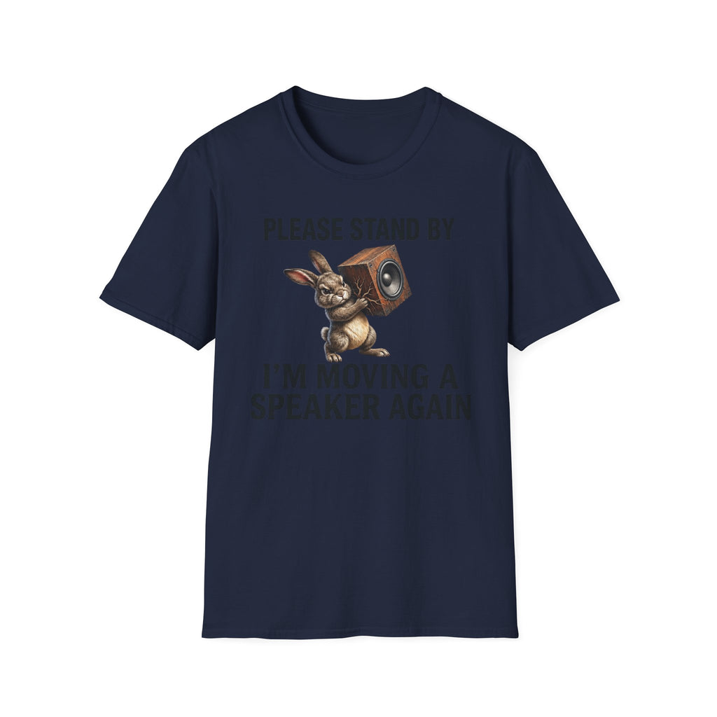 I'm Moving a Speaker Again T-Shirt